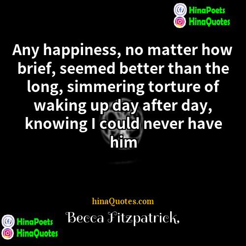 Becca Fitzpatrick Quotes | Any happiness, no matter how brief, seemed